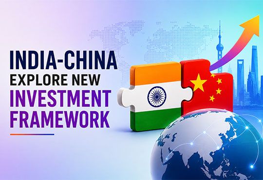India-China Explore New Investment Framework